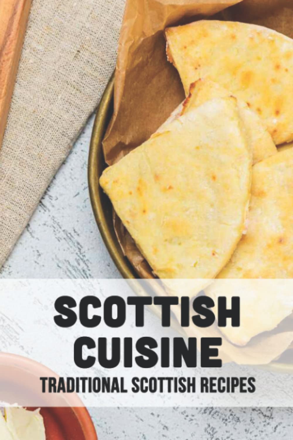 Scottish Cuisine: Traditional Scottish Recipes: Authentic Scottish Recipes