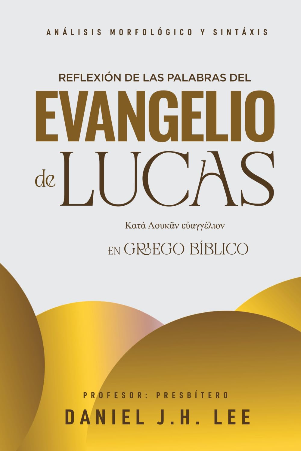 Reflexión de las palabras del evangelio de Lucas: Análisis morfológico y sintaxis en griego bíblico