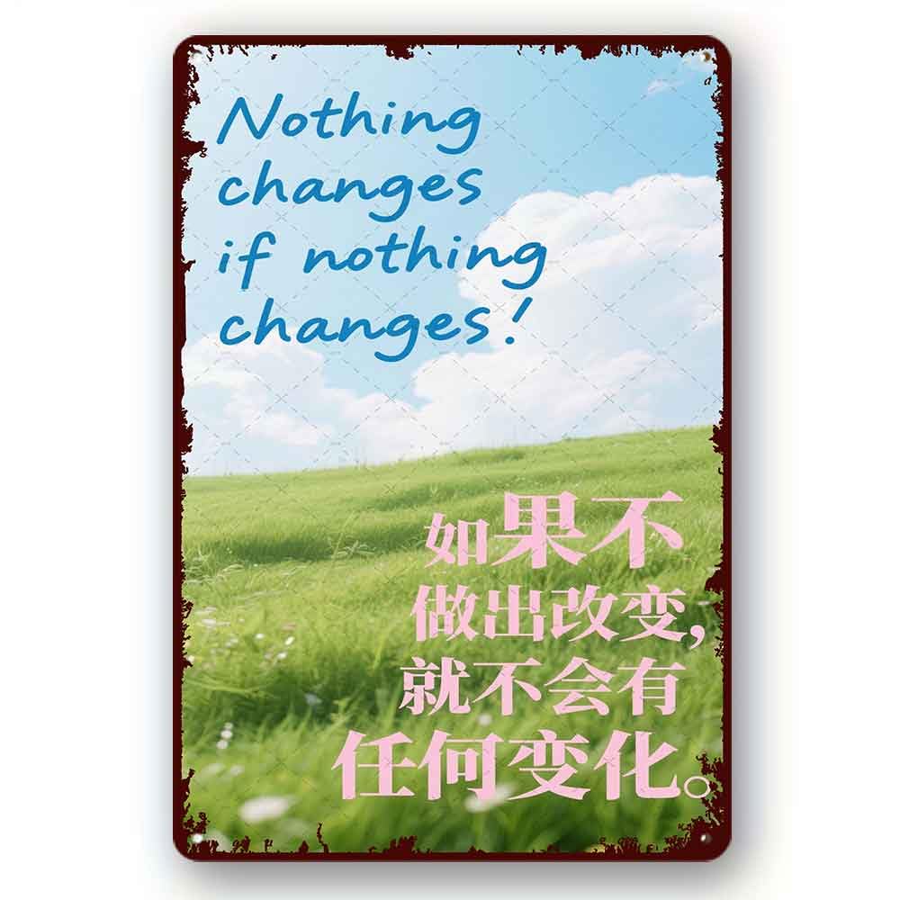 peiyeety Tin Signs with Sayings Nothing Changes Rustic Metal Tin Sign Inspirational Quote Sign Be the Change Inspirational Wall Art Plaque Signs 8x12 Inch