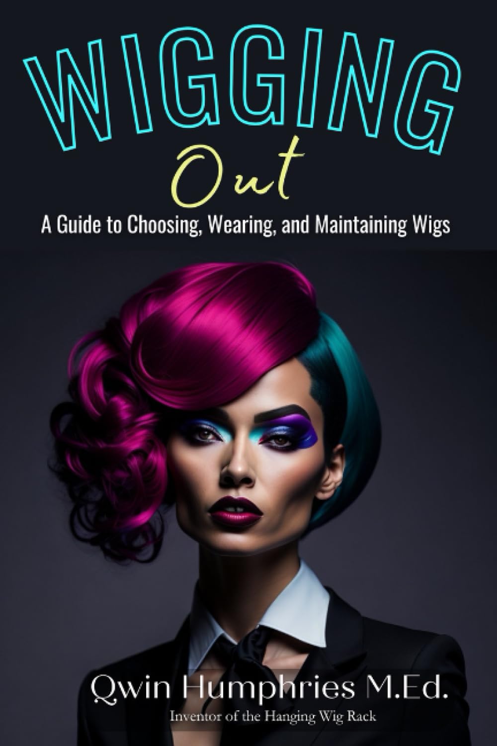 Wigging Out: A Guide to Choosing, Wearing, and Maintaining Wigs