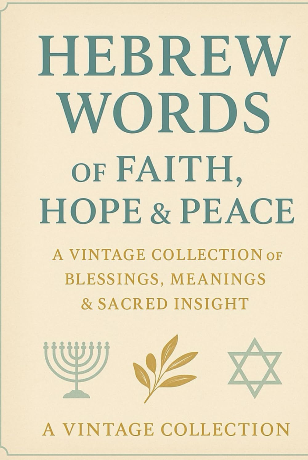 Hebrew Words of Faith, Hope & Peace: A Vintage Collection of Blessings, Meanings & Sacred Insight