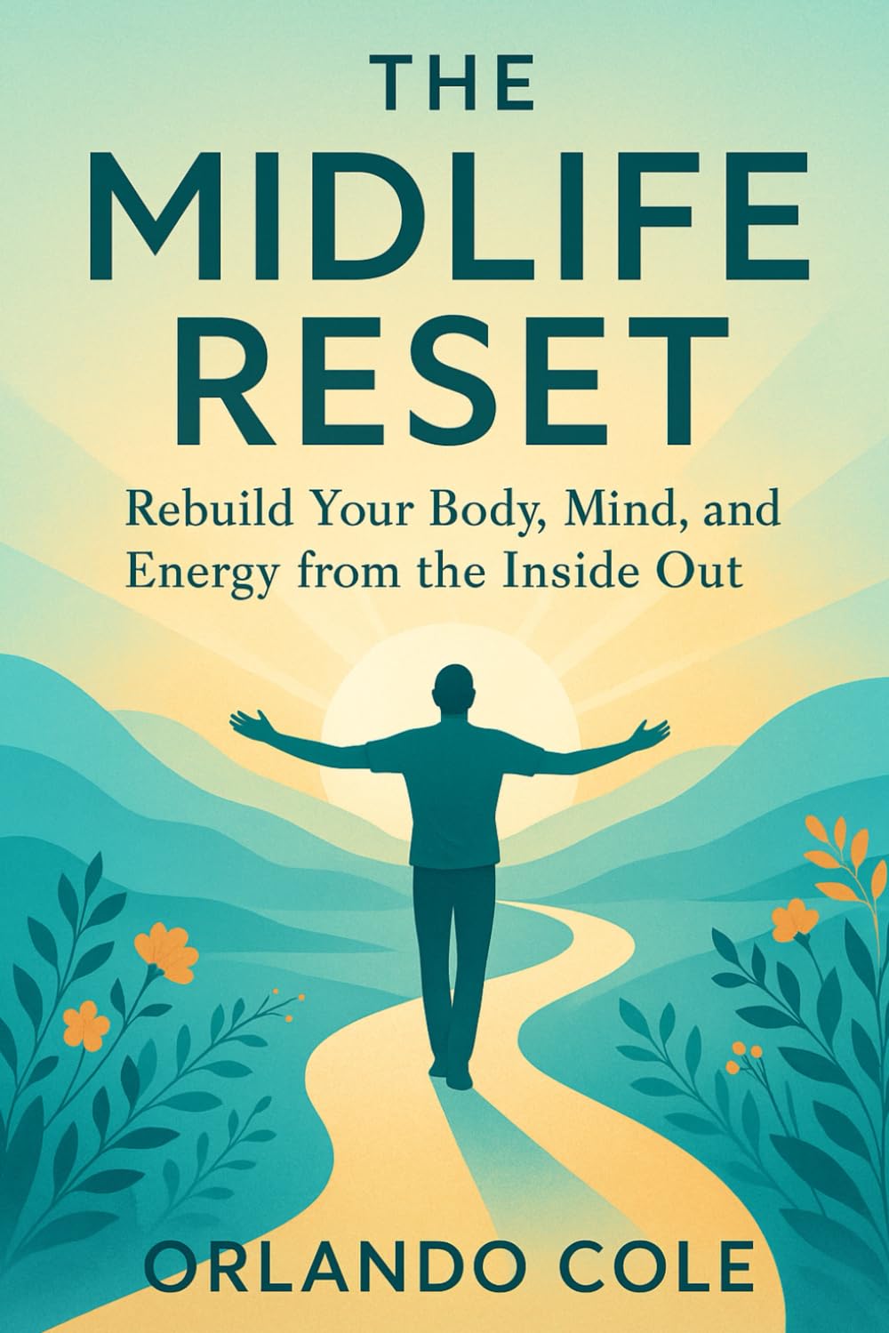 The Midlife Reset: Rebuild Your Body, Mind, and Energy from the Inside Out