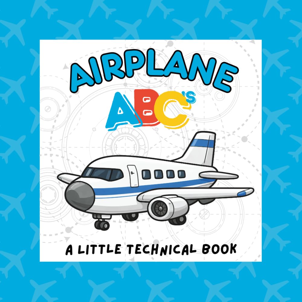 Airplane ABC's: A Little Technical Book (The Little Technical ABC’s)