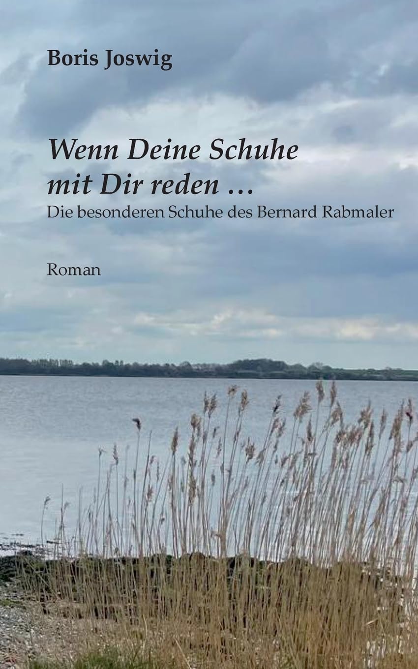 Wenn Deine Schuhe mit Dir reden ...: Die besonderen Schuhe des Bernard Rabmaler