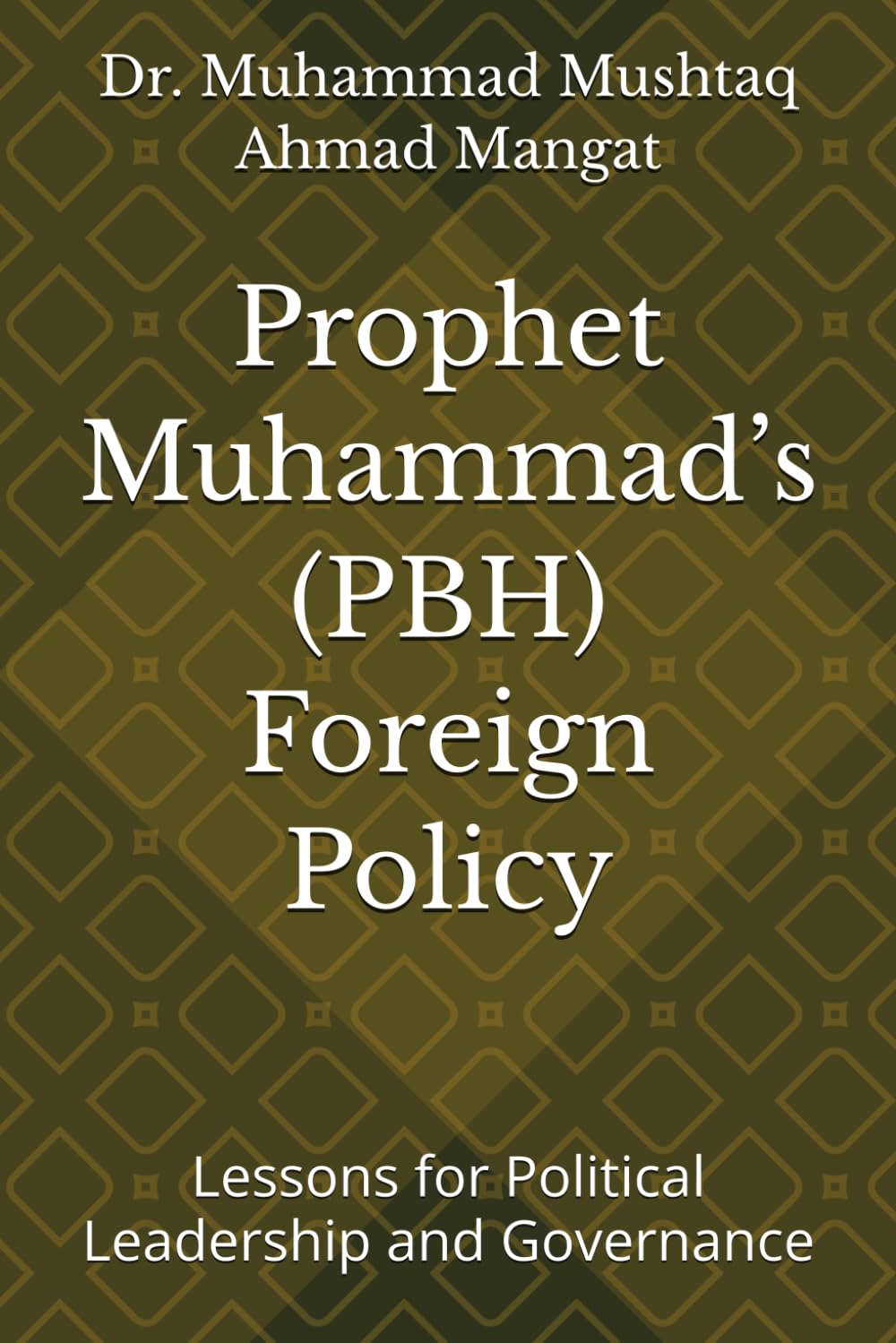 Prophet Muhammad’s ۔ﷺ Foreign Policy: Lessons for Political Leadership and Governance