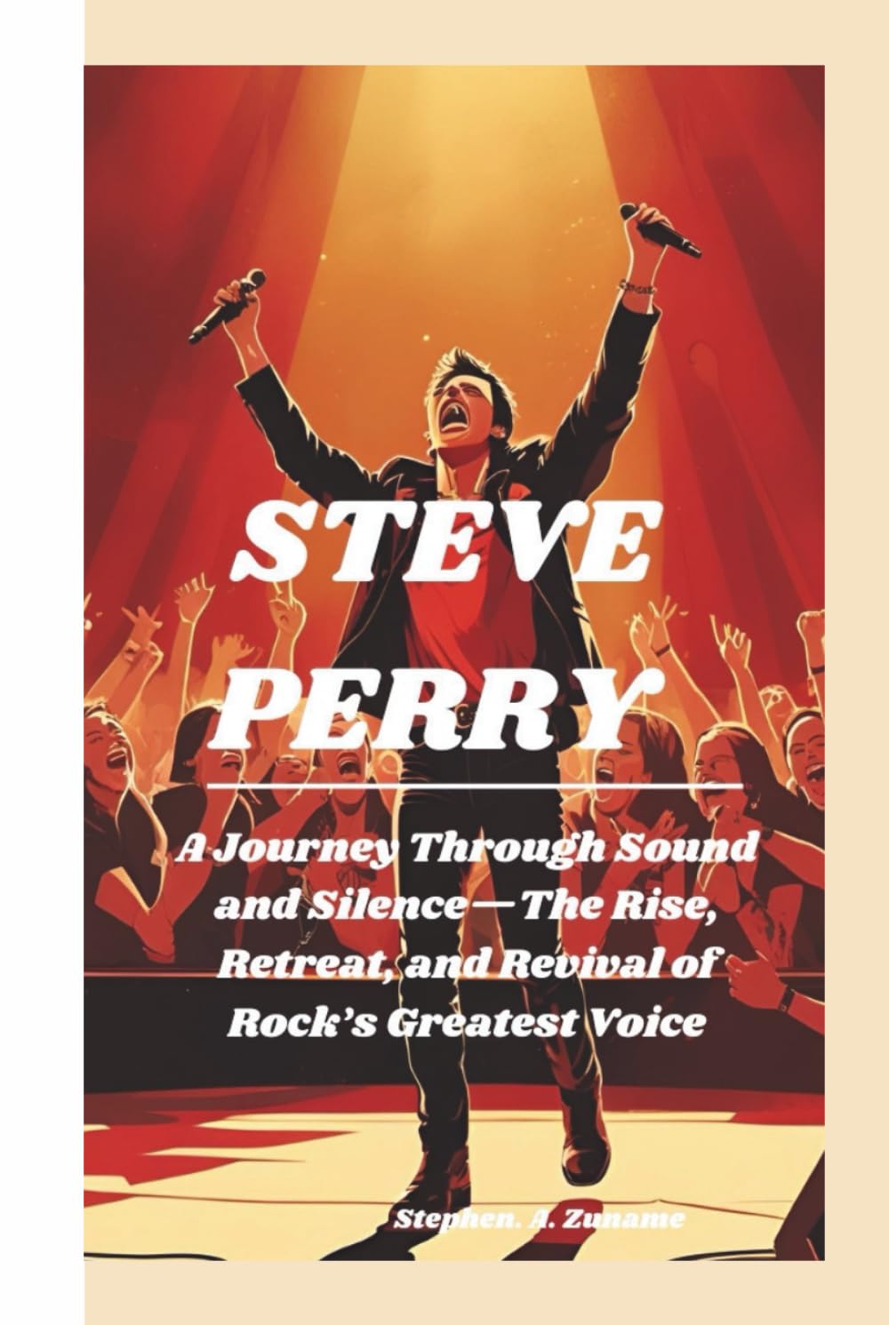 STEVE PERRY: A Journey Through Sound and Silence—The Rise, Retreat, and Revival of Rock’s Greatest Voice