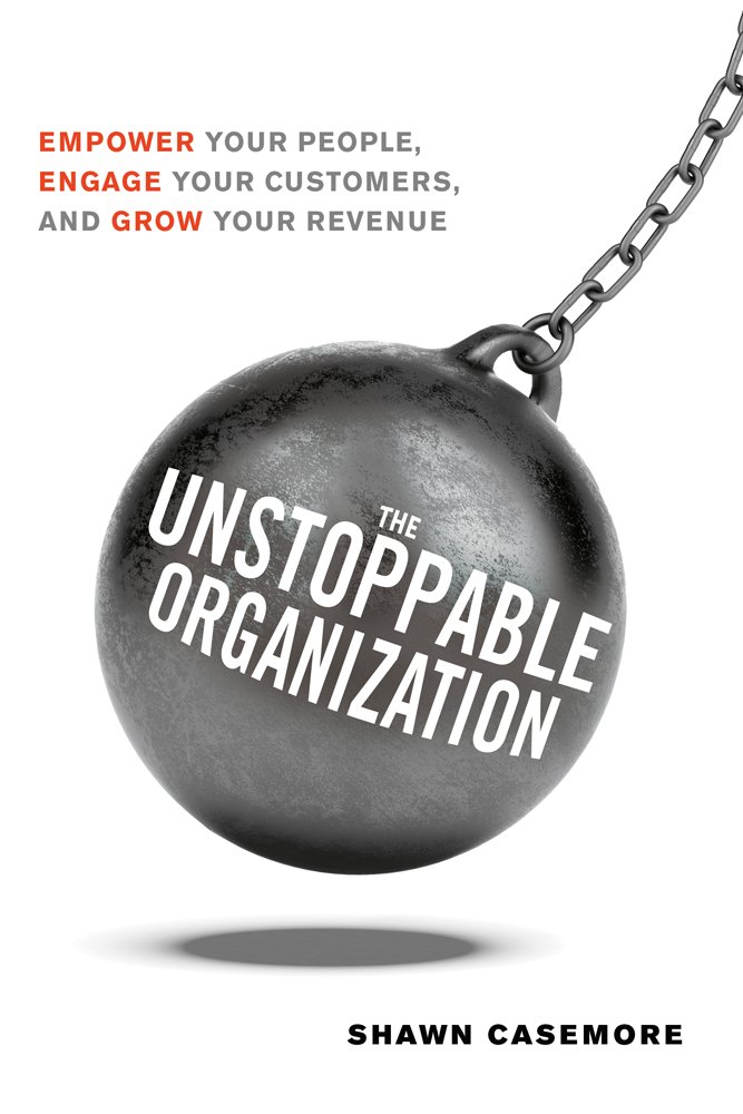 The Unstoppable Organization: Empower Your People, Enga