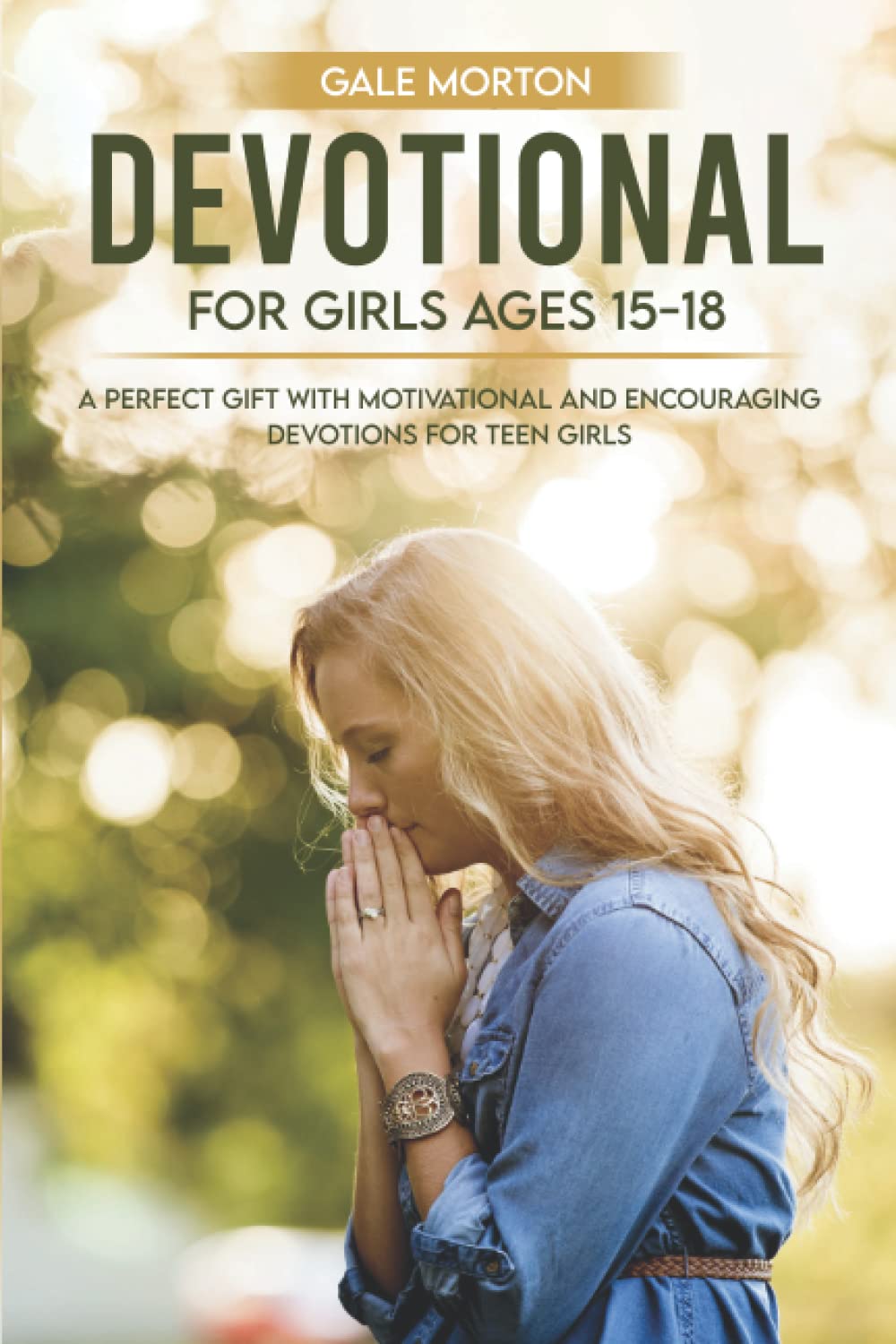 Devotional for Girls Ages 15-18: A Perfect Gift with Motivational and Encouraging Devotions for Teen Girls