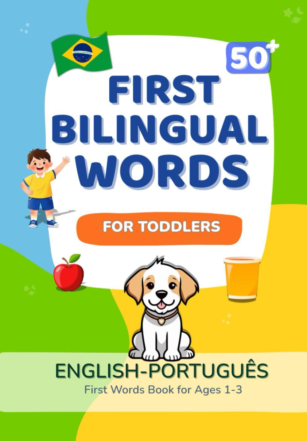 First Bilingual Words For Toddlers 50+ words ENGLISH-PORTUGUESE: First Words Book For Ages 1-3