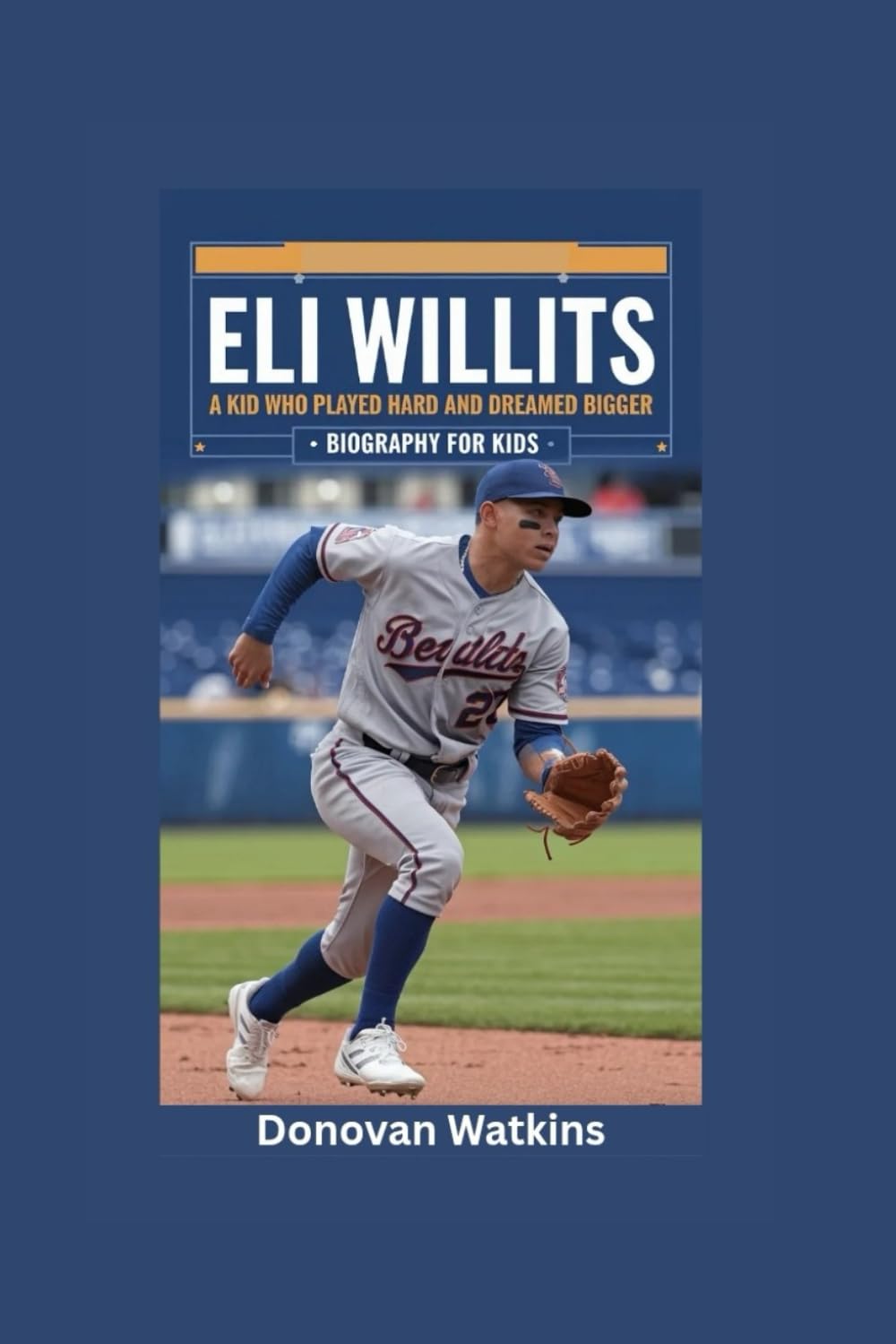 ELI WILLITS: A Kid Who Played Hard and Dreamed Bigger- Biography for kids