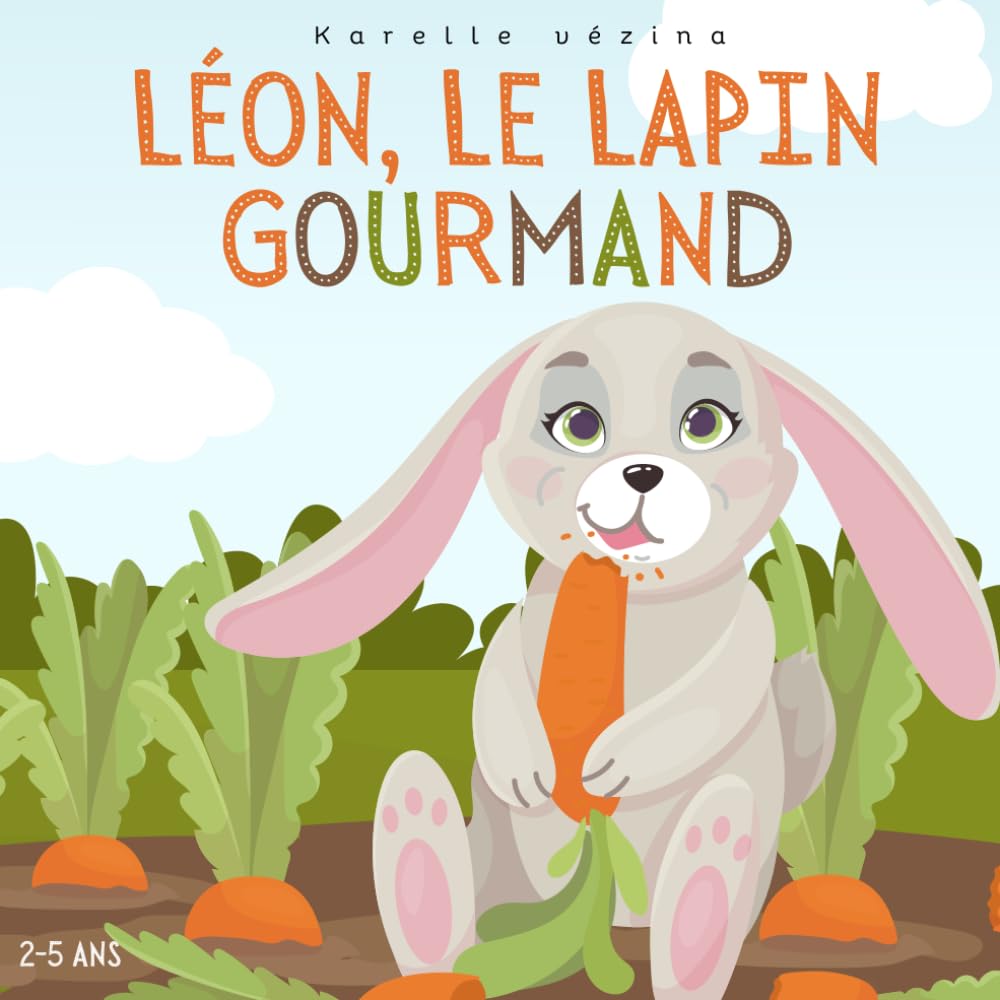 Léon, le lapin trop gourmand: Livre pour enfant en français, Pâques et lapins 2-5 ans