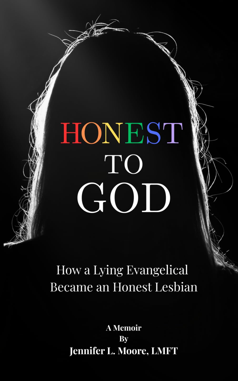 Honest to God: How a Lying Evangelical Became an Honest Lesbian