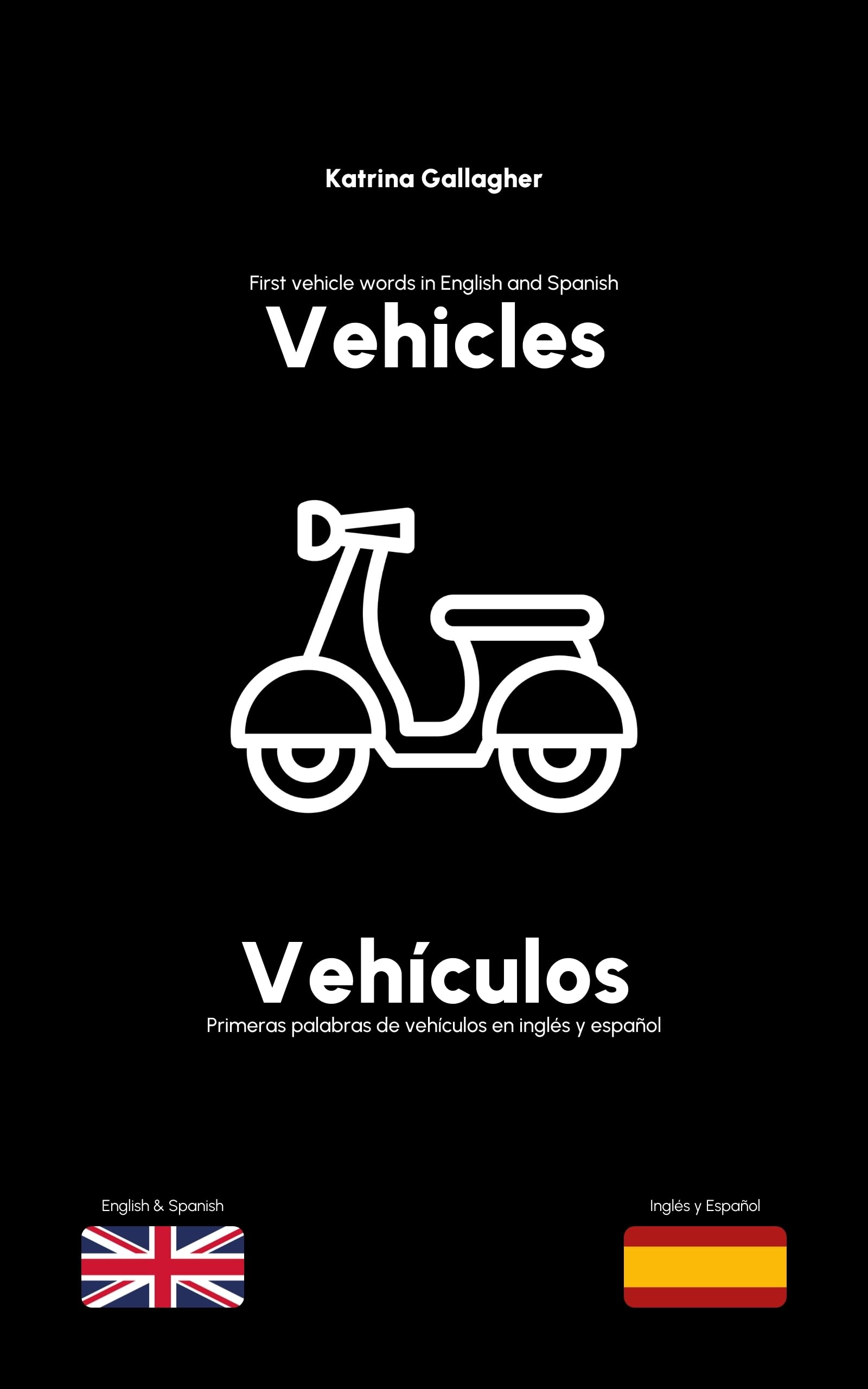 Vehicles / Vehículos: First vehicles in English and Spanish: 5 (English/Spanish Bilingual Books for Babies and Toddlers)