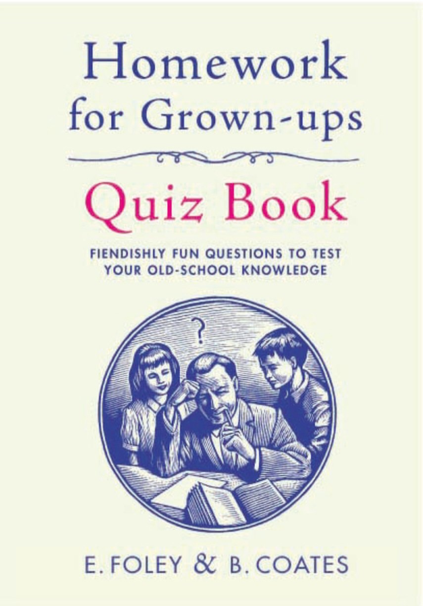 Homework for GrownUps Quiz Book Fiendishly Fun Questions to Test Your