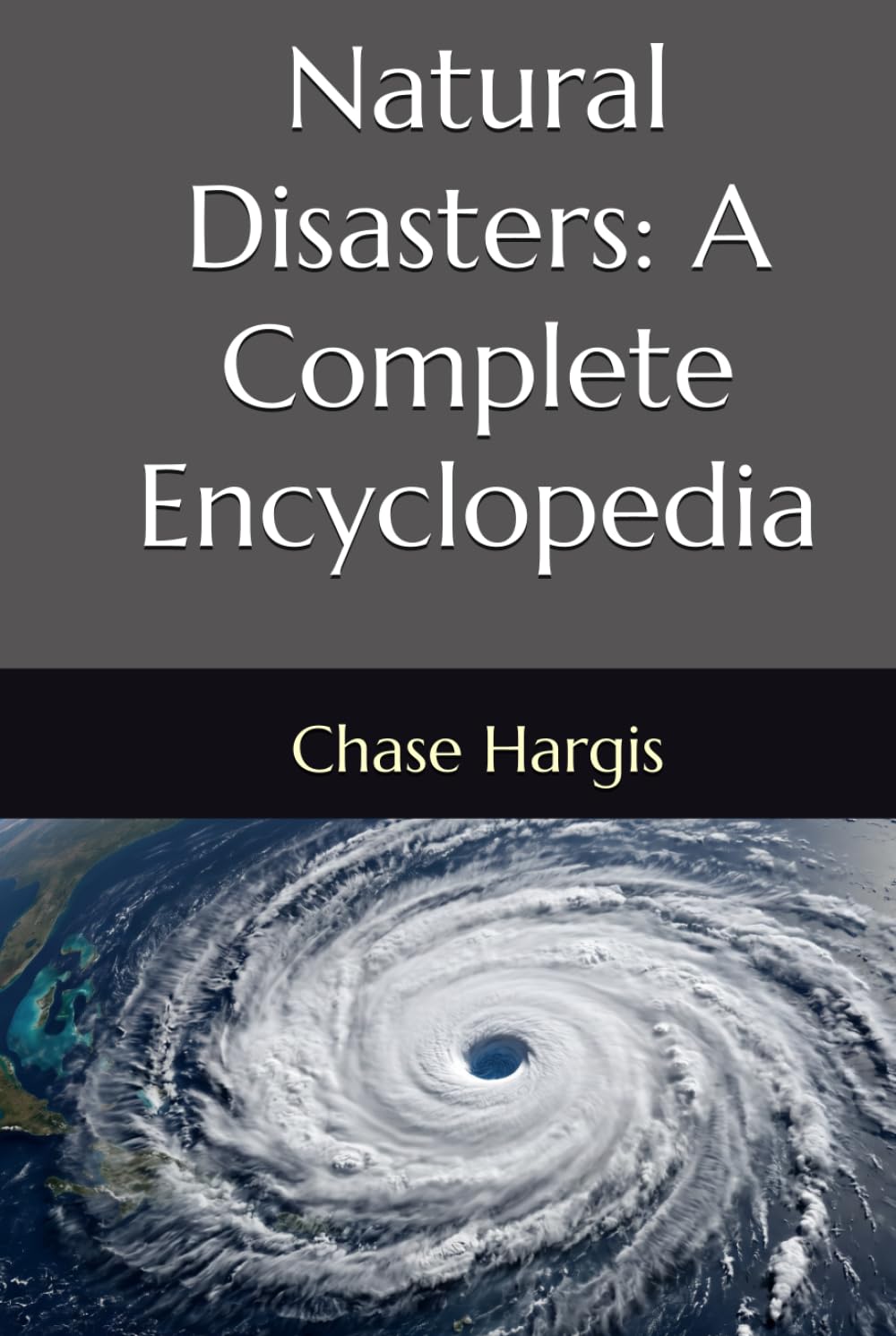 Natural Disasters: A Complete Encyclopedia