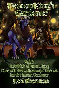 In Which a Demon King Does Not Have a Romantic Interest in his Human Gardener (Demon King's Gardener Book 1)