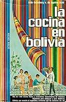 La cocina en Bolivia; revisada y ampliada con numerosas recetas y menus variados. B003C5NHU0 Book Cover