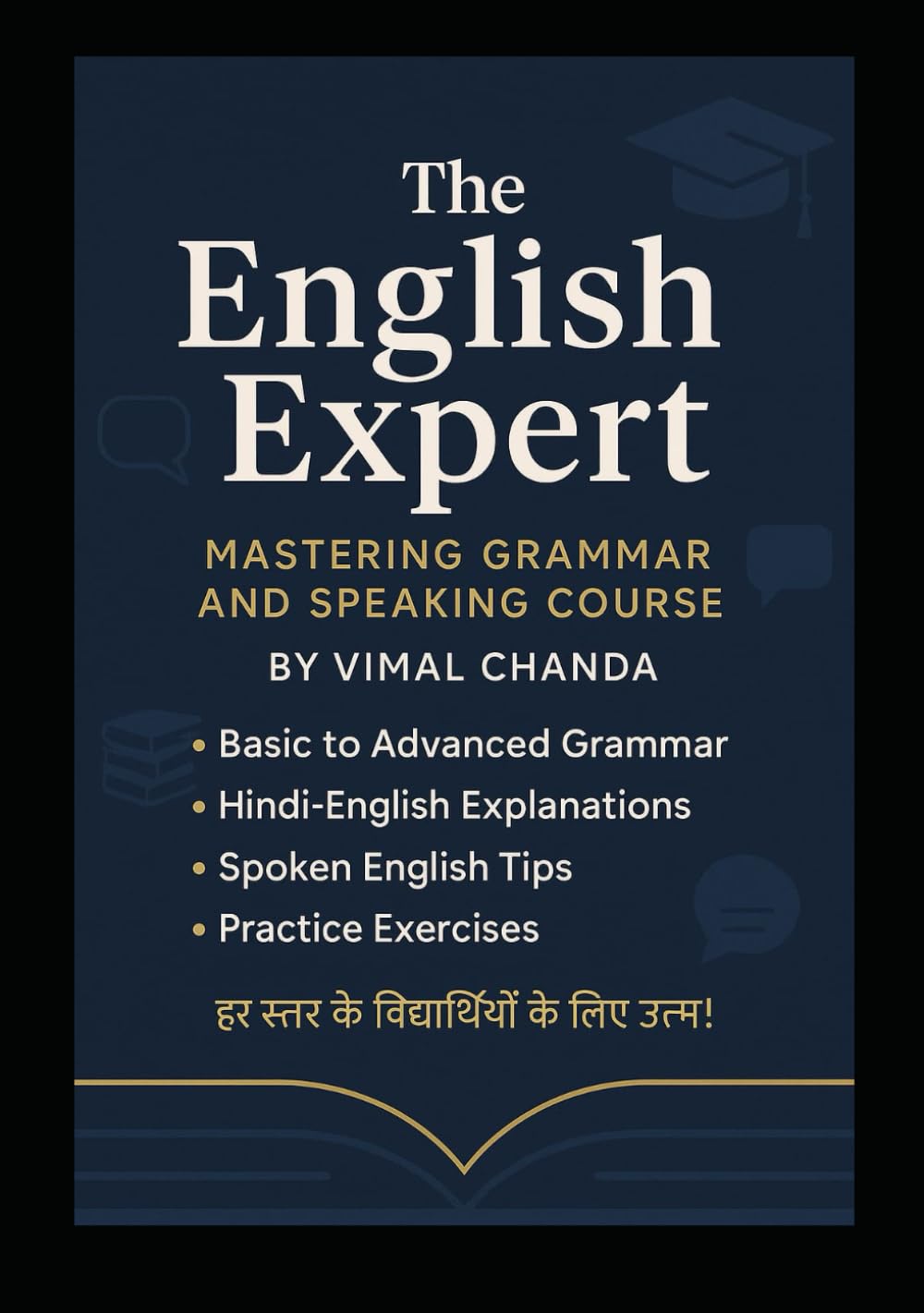 The English Expert:: Mastering Grammar and Speaking Course (English–Hindi Edition | Grammar With Tricks, Practice & Spoken Guide)
