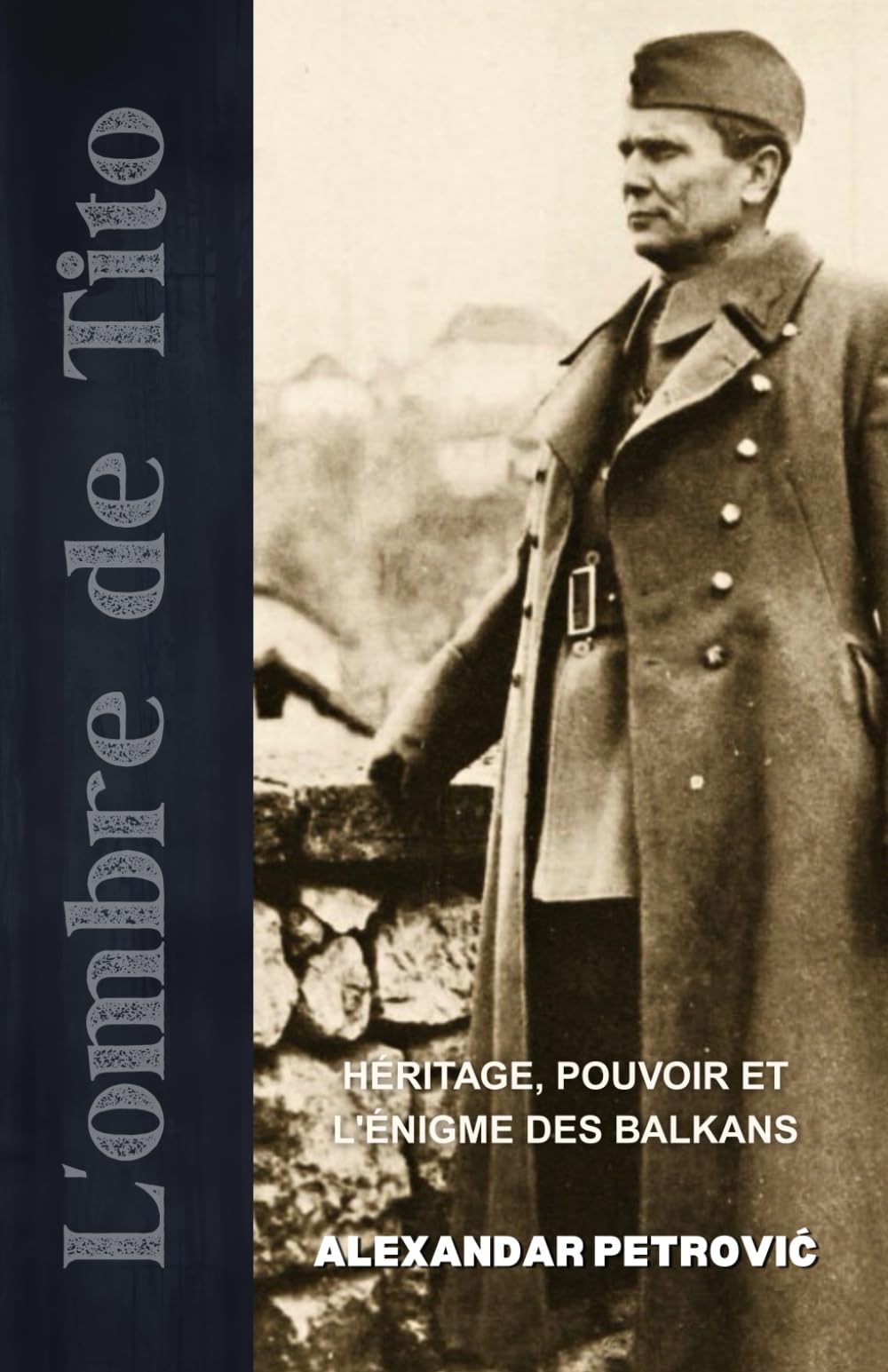 L'Ombre de Tito: Héritage, Pouvoir et l'Énigme des Balkans — Comment Josip Broz Tito a façonné et brisé la Yougoslavie.