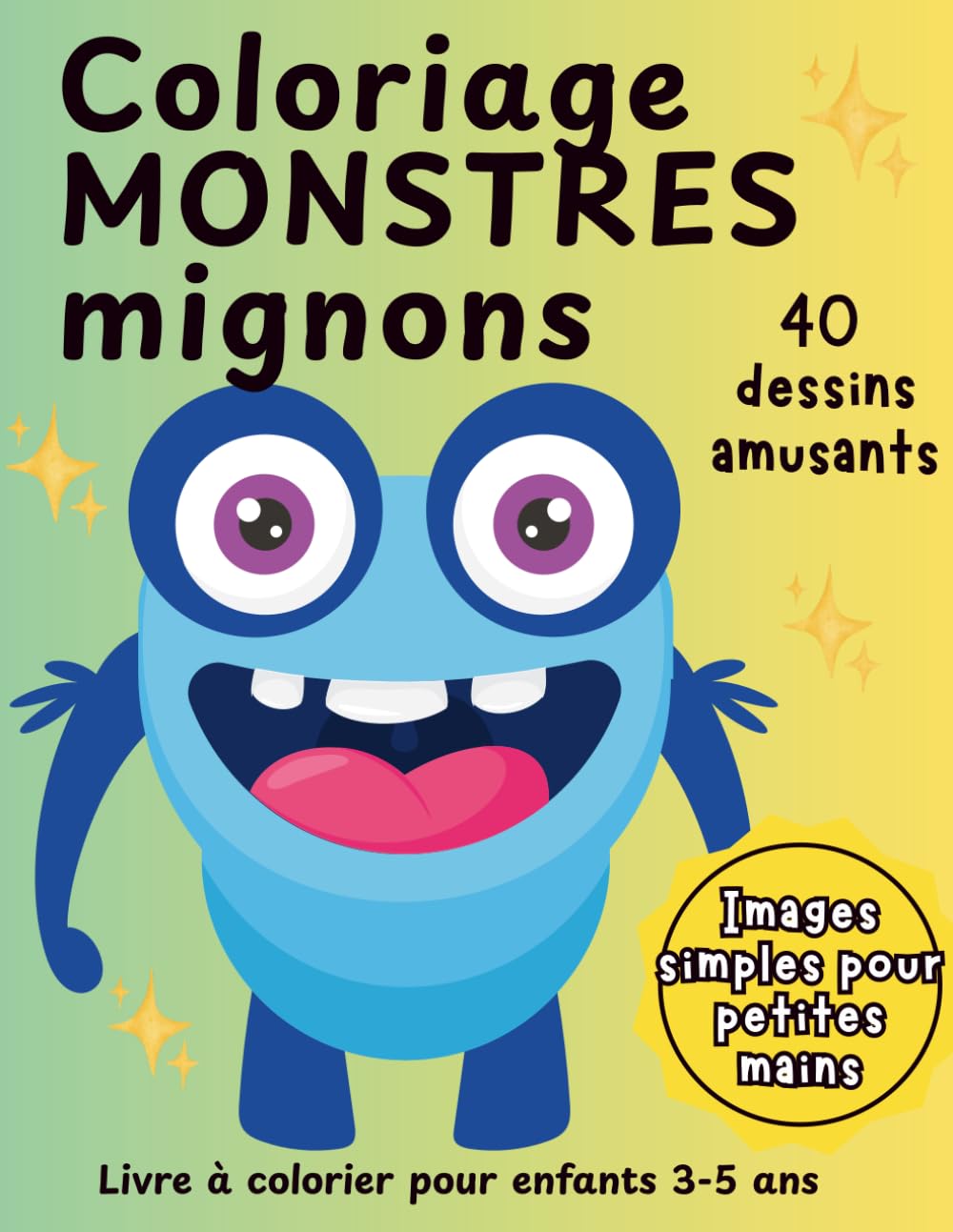 Coloriage Monstres Mignons: Livre à colorier pour enfants 3 à 5 ans | 40 dessins faciles et amusants
