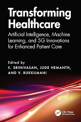 Transforming Healthcare: Artificial Intelligence, Machine Learning, and 5G Innovations for Enhanced Patient Care book cover