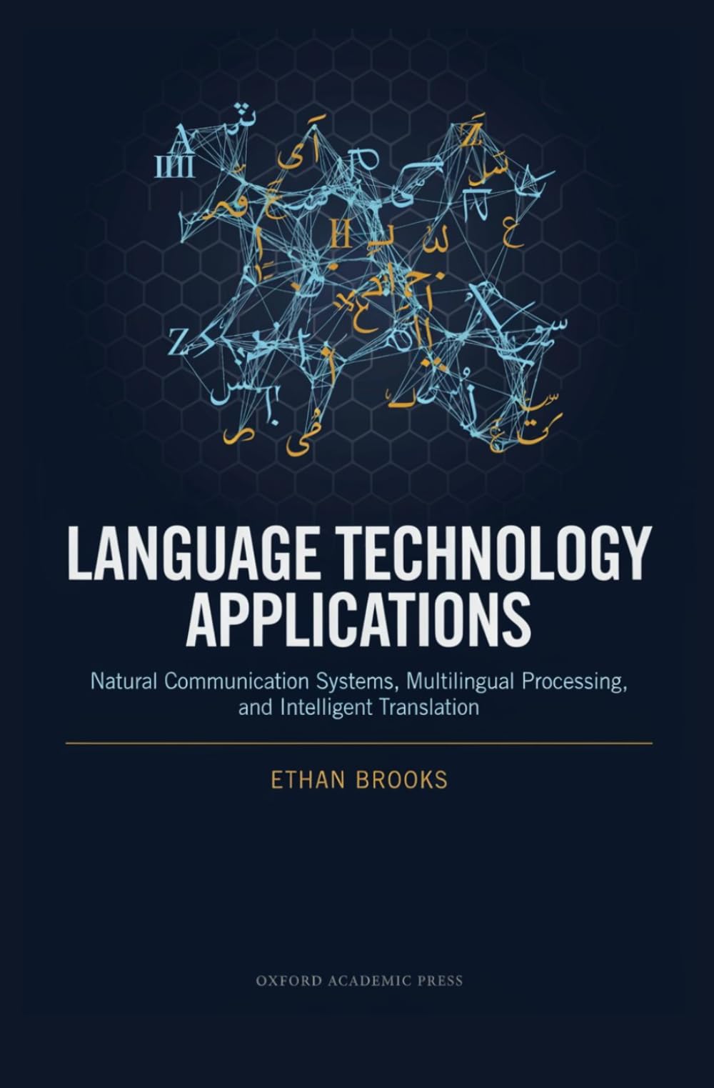 LANGUAGE TECHNOLOGY APPLICATIONS: Natural Communication Systems Multilingual Processing and Intelligent Translation