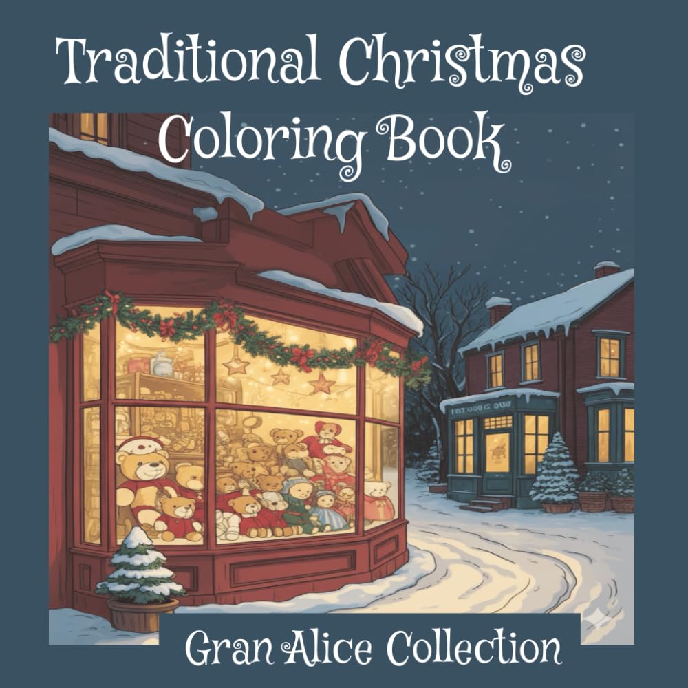 Traditional Christmas Coloring Book: Vintage Holiday Scenes with Nostalgic Illustrations for Relaxation, Stress Relief, and Creative Fun (Classic Christmas Coloring for Adults)