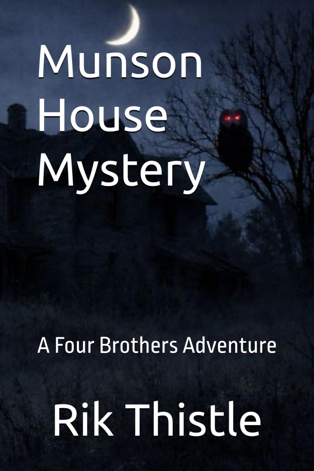 Munson House Mystery: A Four Brothers Adventure
