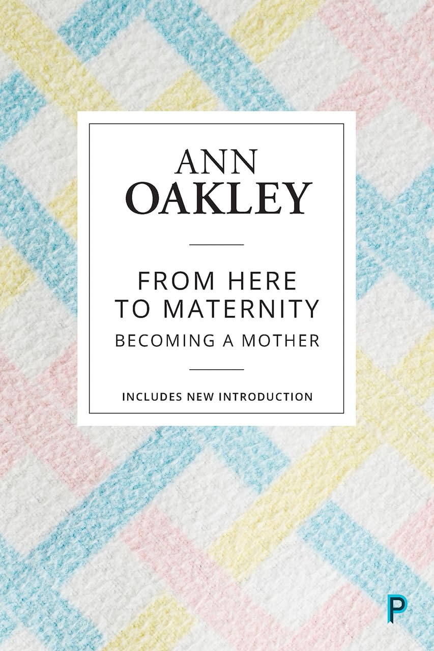 From Here to Maternity by Ann Oakley PAPERBACK 9781447349358