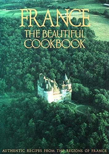 France: The Beautiful Cookbook France: The Beautiful Cookbook