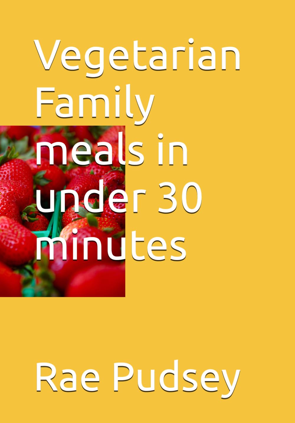 Vegetarian Family meals in under 30 minutes