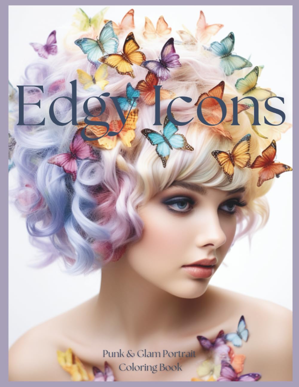 Edgy Icons: A Punk & Glam Portrait Coloring Book for Teens & Adults (Edgy Icons Coloring Collection)
