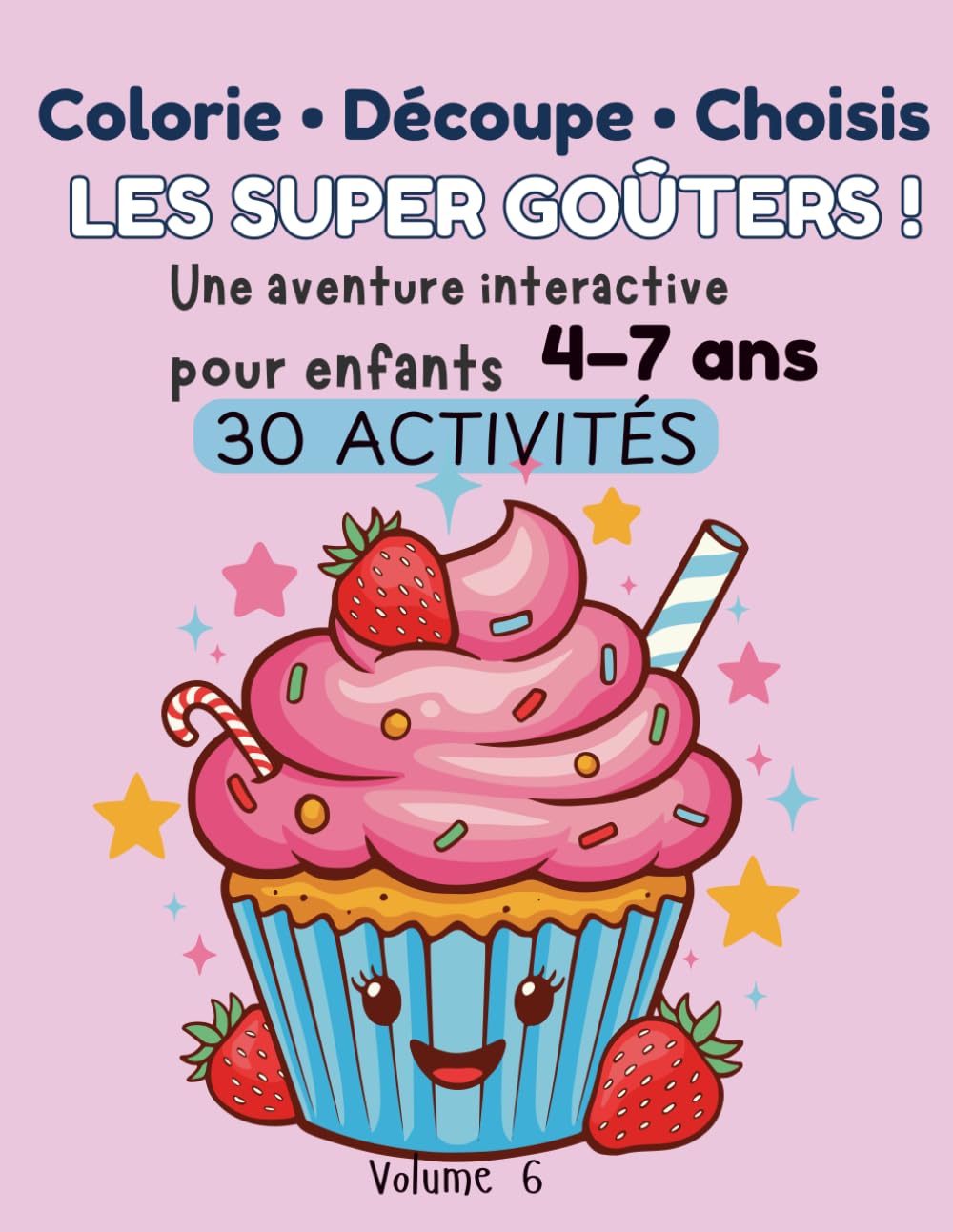 Colorie • Découpe • Choisis : LES SUPER GOÛTERS !: Livre d’activités interactif pour enfants 4-7 ans – 30 activités pour colorier, découper et créer ... pour enfants | Découvre des goûters amusants