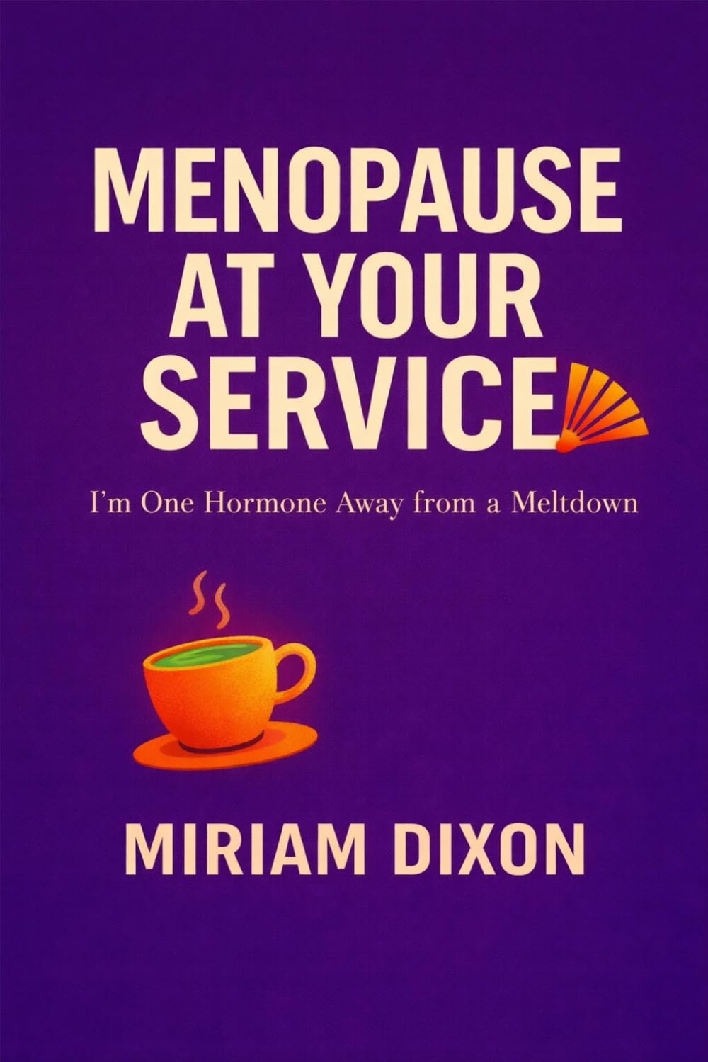 Menopause at Your Service: I’m one Hormone away from a meltdown