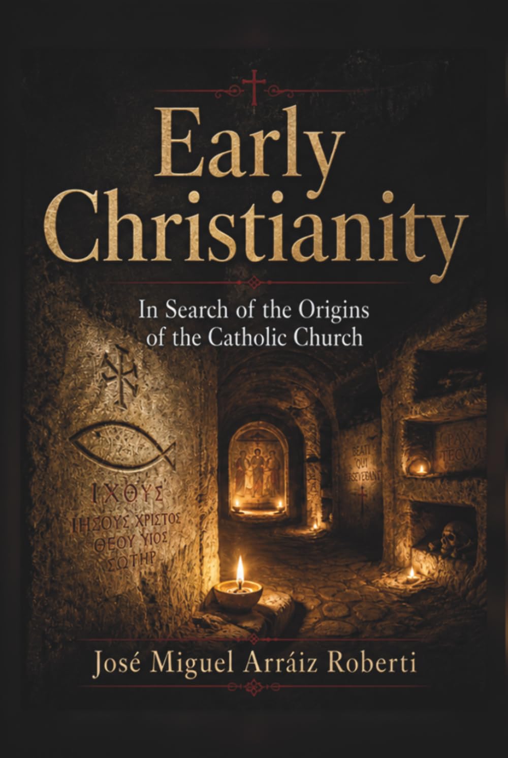 Early Christianity: In Search of the Origins of the Catholic Church