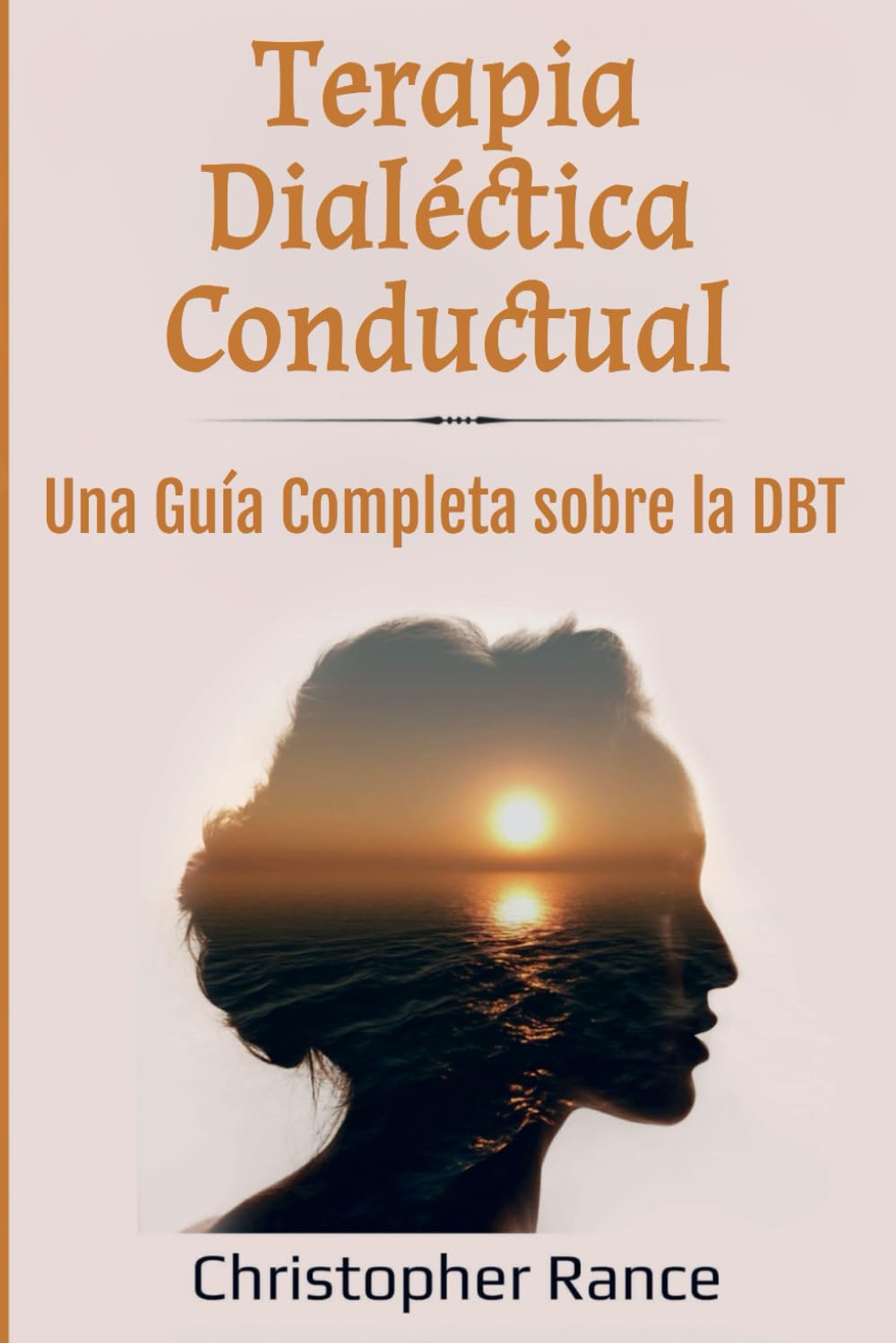 Terapia Dialéctica Conductual: Una Guía Completa sobre la DBT