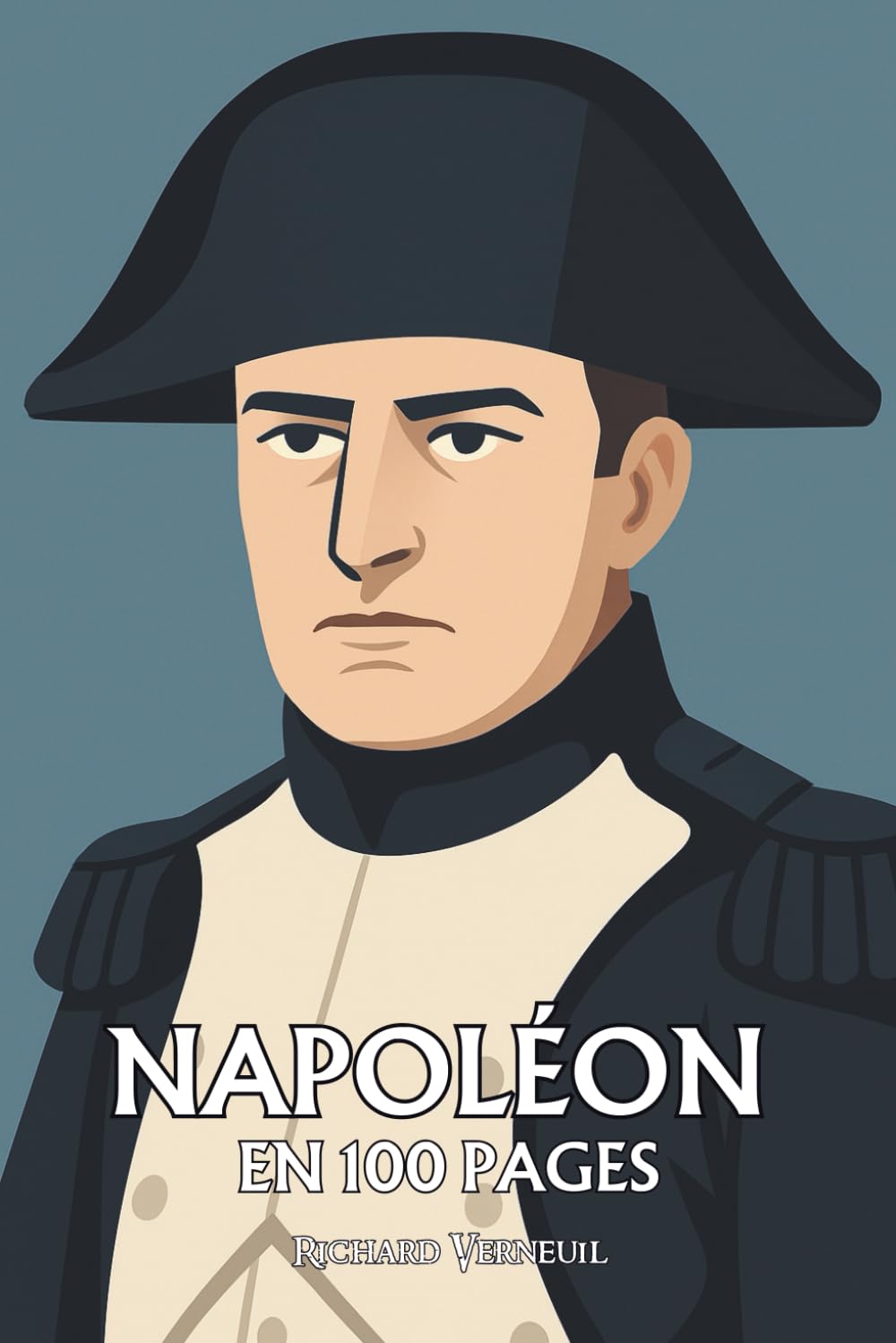 Napoléon Bonaparte : ses plus grands exploits en 100 pages: Le conquérant de l’esprit moderne qui voulut plier l’Histoire à la logique de sa volonté.