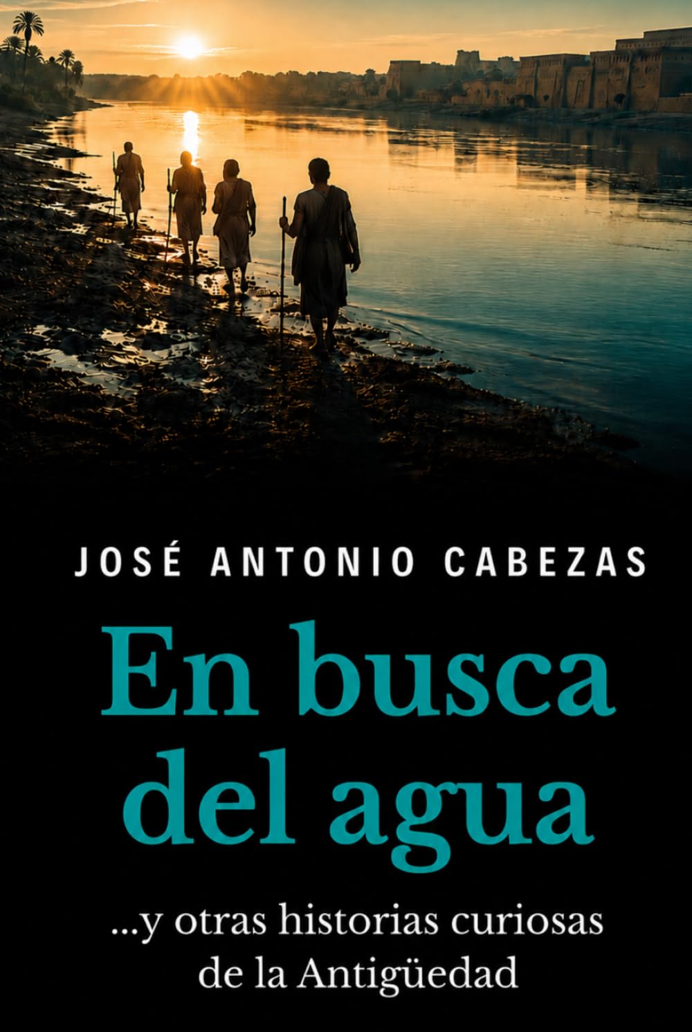 En busca del agua: …y otras historias curiosas de la Antigüedad