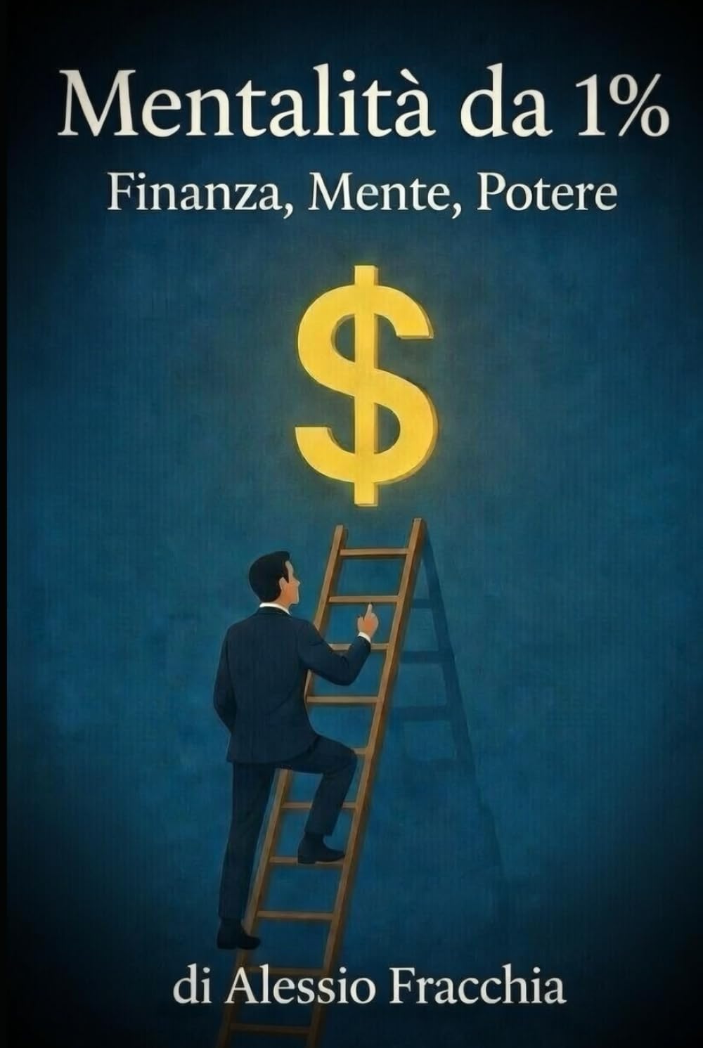 Mentalità da 1%: Finanza, Mente, Potere