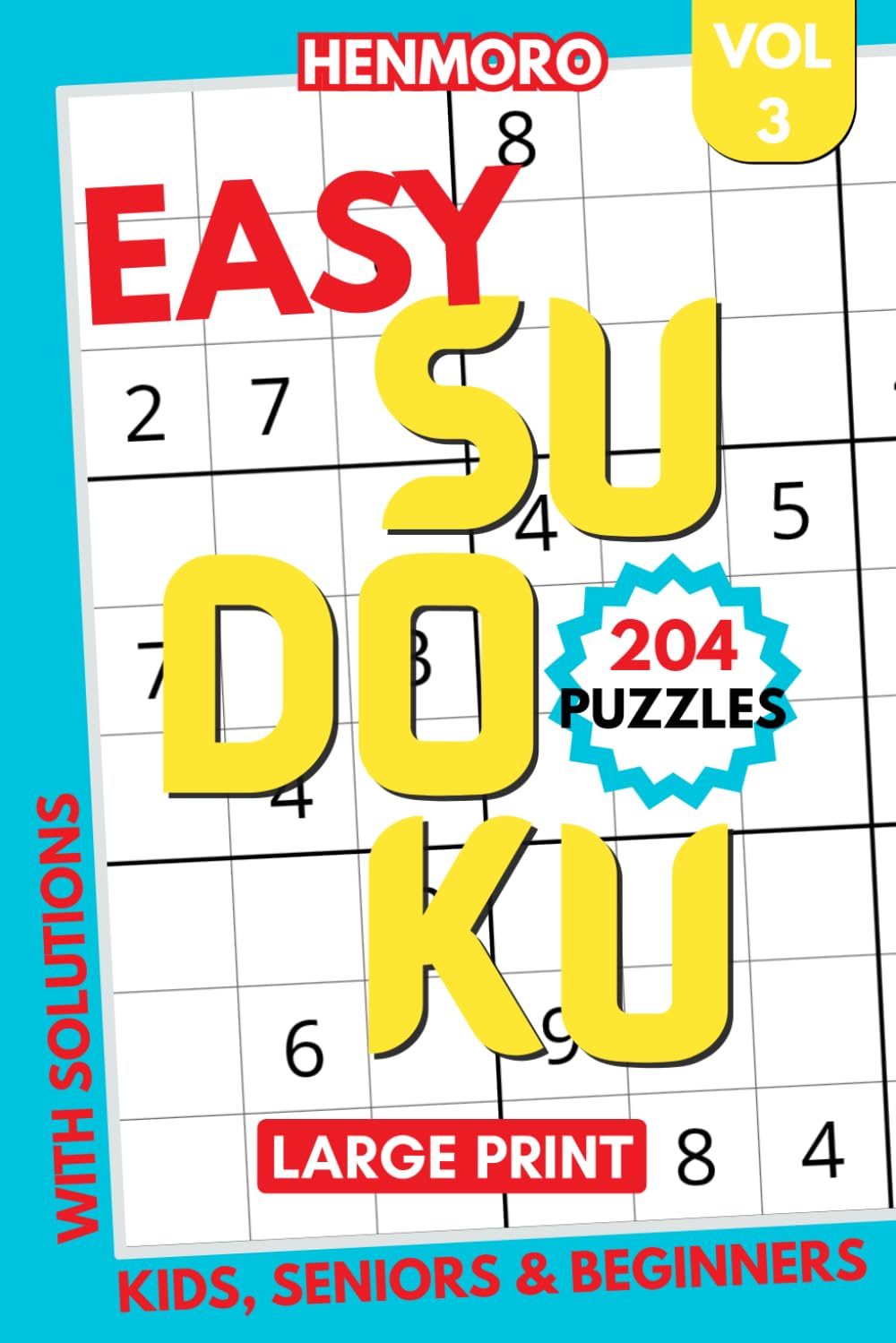 Easy Sudoku for Seniors: 204 Simple Puzzles with Big Font Size for Less Strain on the Eyes Experience, Solutions Included, Vol. 3 (Assorted Sudoku Puzzle Books)