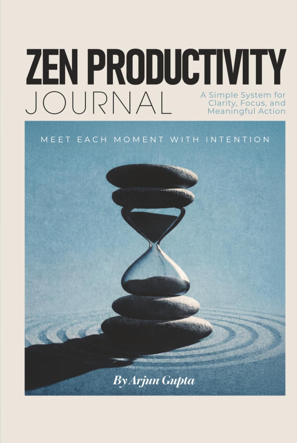 Zen Productivity Journal: A Simple System for Clarity, Focus, and Meaningful Action