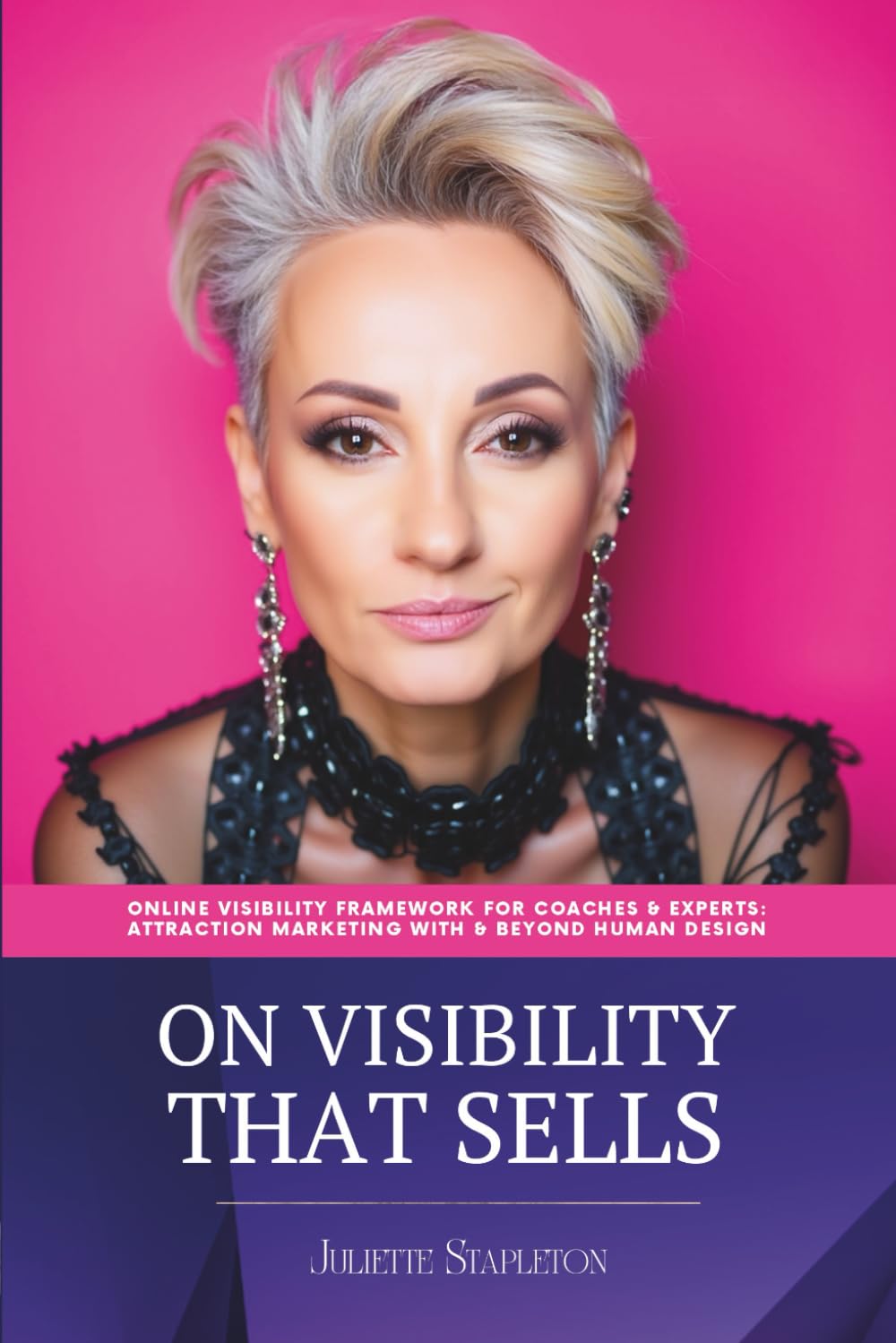 On Visibility That Sells: Online Visibility Framework For Coaches & Experts: Attraction Marketing With & Beyond Human Design