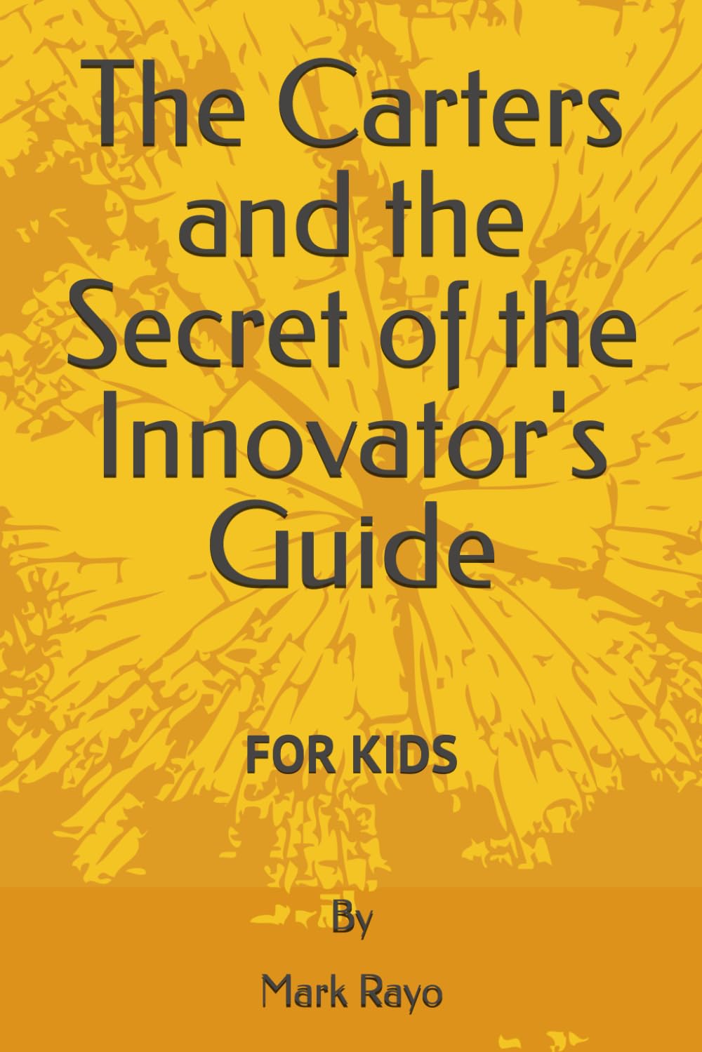 The Carters and the Secret of the Innovator's Guide (Innovator's Journey: A 21-Day Adventure with the Carter Family)