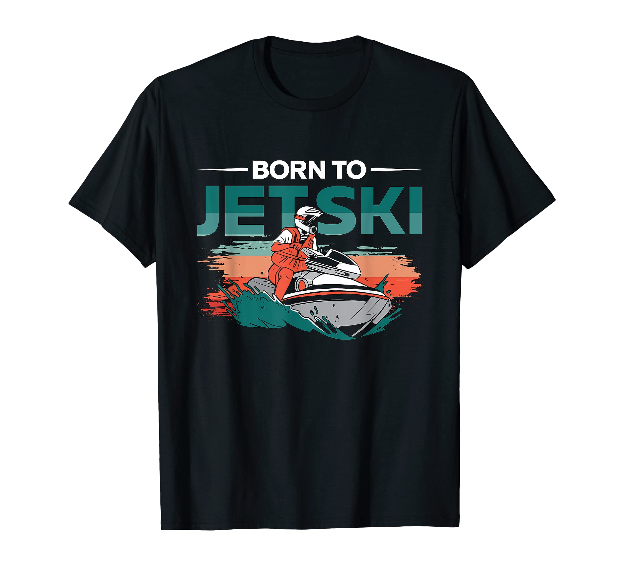 Jet Ski Designs for Jet SkiingBorn To Jetski Jet Ski Rider Water Sports Jet Skiing Jet Ski T-Shirt