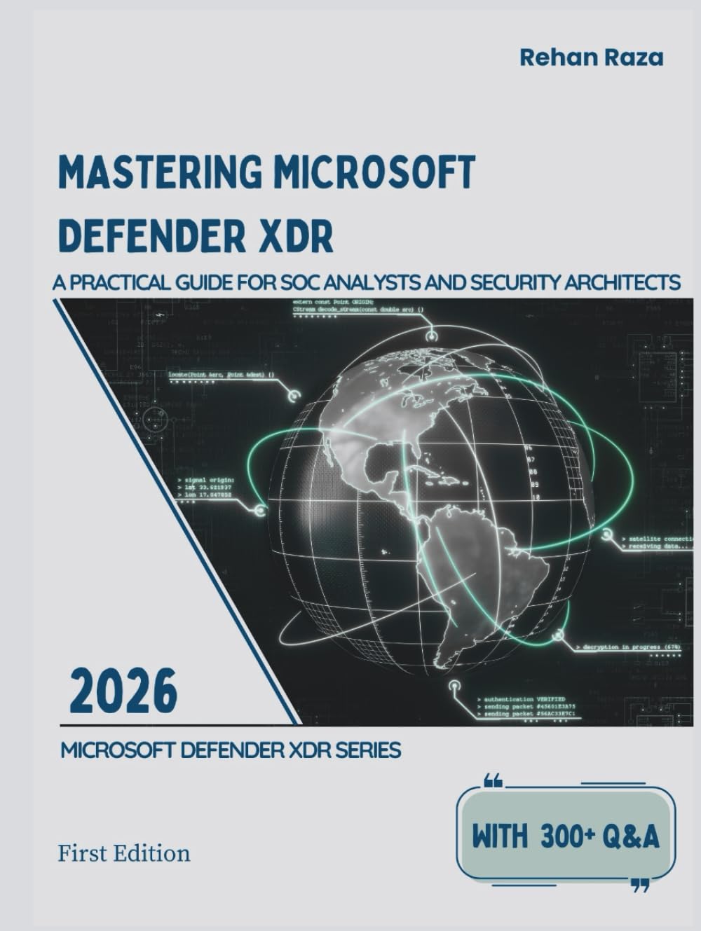 MASTERING MICROSOFT DEFENDER XDR: A Practical Guide for SOC Analysts and Security Architects (Defender XDR Series)