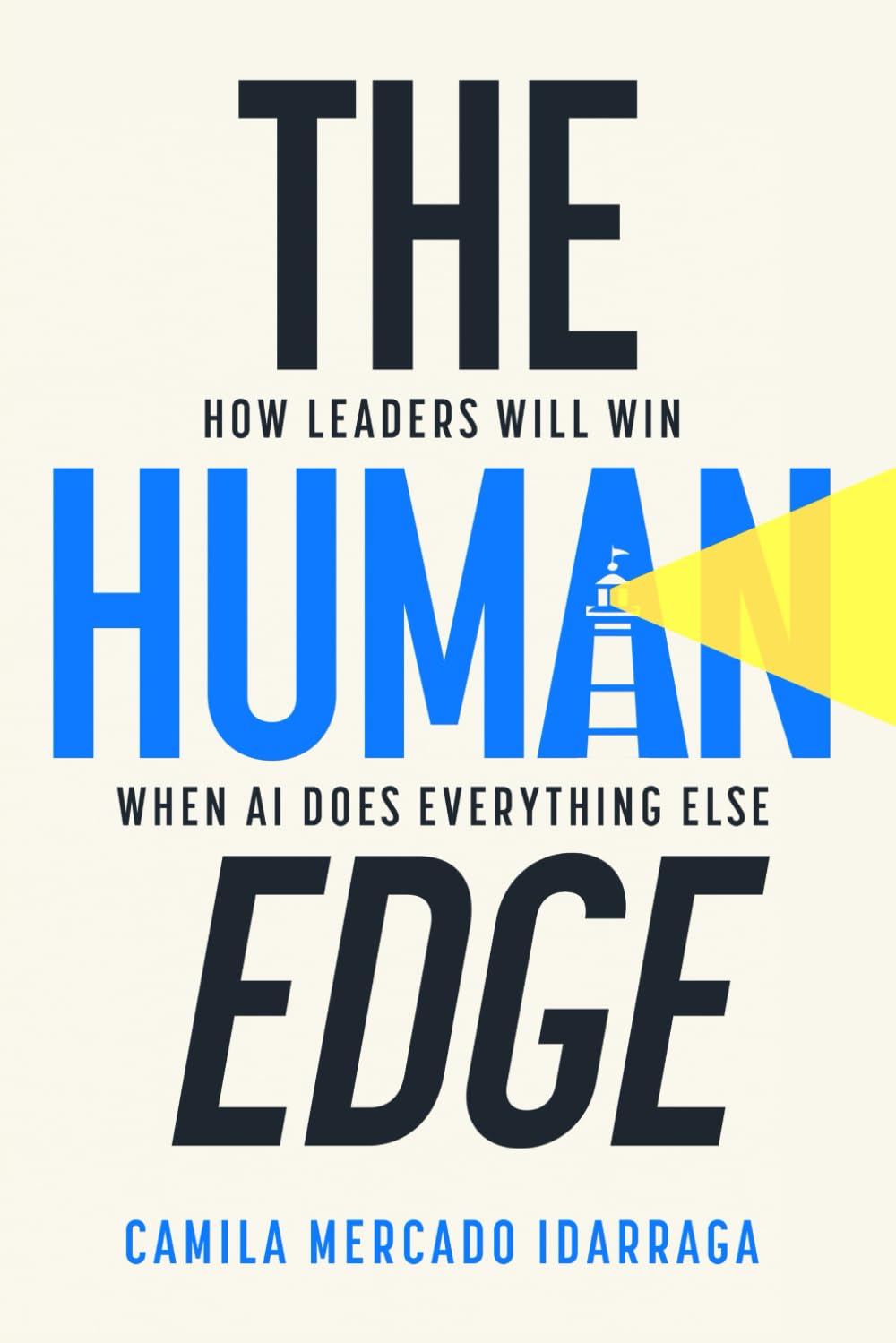 The Human Edge: How Leaders Will Win When AI Does Everything Else