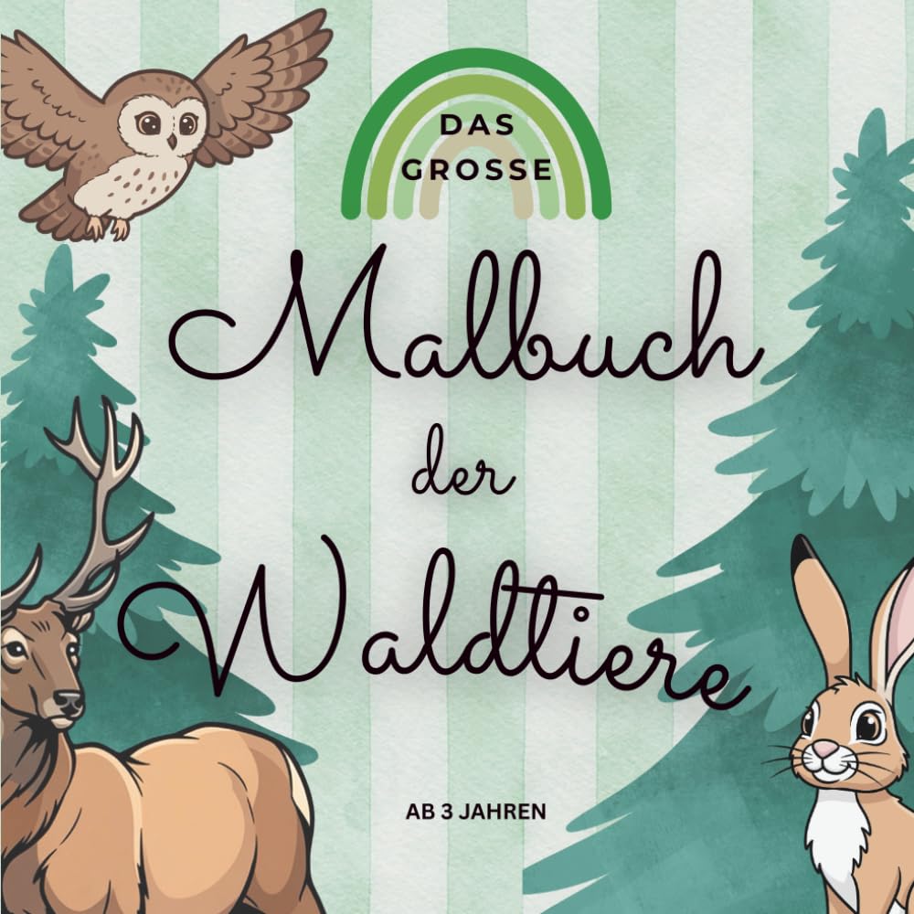 Das große Malbuch der Waldtiere ab 3 Jahren: Für kleine Künstlerinnen & Künstler