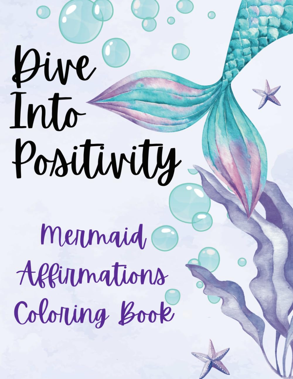 Mermaids Affirmations Coloring Book: Dive Into Positivity