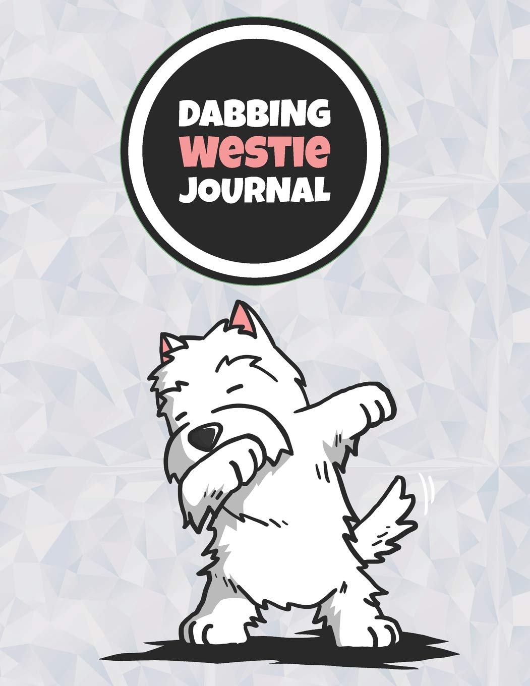 Dabbing Westie Journal: 120 Lined Pages Notebook, Journal, Diary, Composition Book, Sketchbook (8.5x11) For Kids, Westie Dog Lover Gift