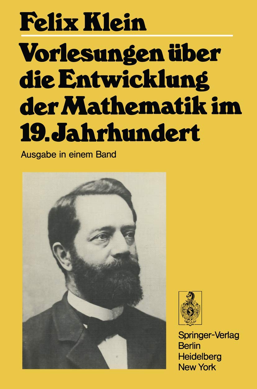 Vorlesungen über die Entwicklung der Mathematik im 19. Jahrhundert I und II: Teil I (Grundlehren der mathematischen Wissenschaften, 24/25)